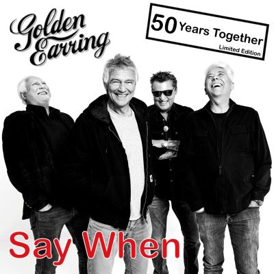 Golden Earring Say When cdsingle 2019